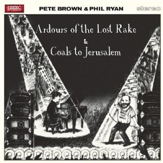 Pete Brown & Phill Ryan - Ardours Of The Lost Rake/Coals To Jerusalem