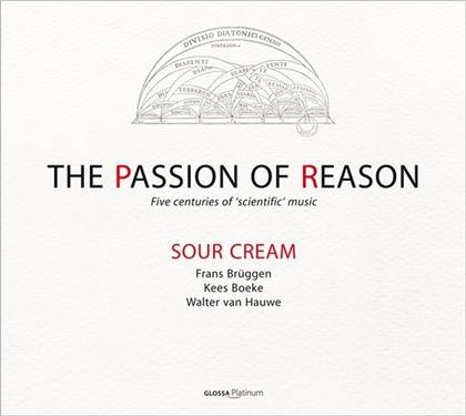 Sour Cream, Isabel Alvarez, Toyohiko Satoh, Frans Br&uuml;ggen, Boeke Kees, &hellip; - Passion Of Reason - Five Centuries of Scientific Music (2 CDs)