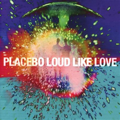 Placebo - Loud Like Love