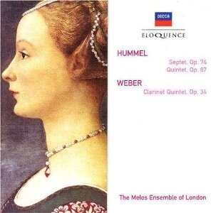 Melos Ensemble, Johann Nepomuk Hummel (1778-1837) & Carl Maria von Weber (1786-1826) - Hummel - Septet op. 74, Quintet op. 87 / Weber - Clarinet Quintet op.34 - Eloquence