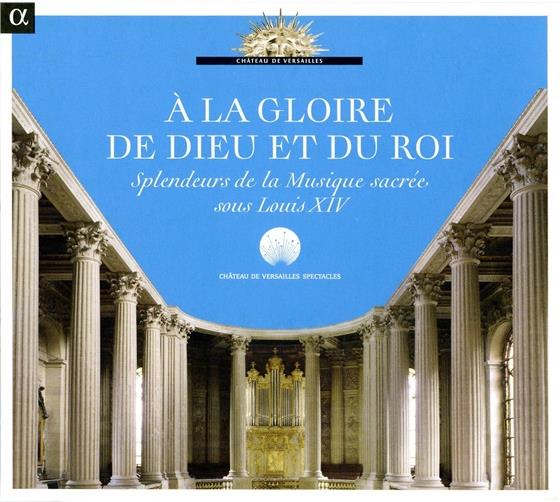Jean-Baptiste Robin, Jean Tubery, Les Agremens & La Fenice - A La Gloire de Dieu et du Roi - Splendeurs de la Musique sacrée sous Louis XIV