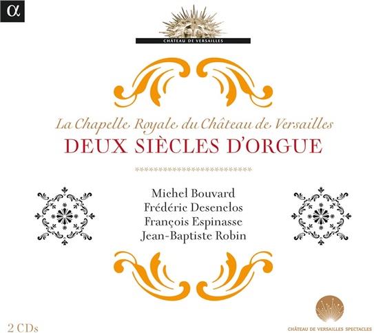 Michel Bouvard, La Chapelle Royale Du Chateau De Versailles, Frederic Desenclos & Francois Espinosa - Deux siecles d'orgue 2 CDs