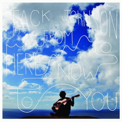 Jack Johnson - From Here To Now To You