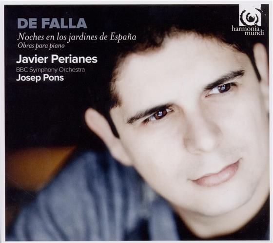 Manuel de Falla (1876-1946), Josep Pons, Javier Perianes & BBC Symphony Orchestra - Noches en los jardines de España - Nuits dans les jardins d'Espagne - Piezas españolas Nr. 1-4, Fantasie betica, Homenaje a Claude Debussy, Homenaje a Paul Dukas, Cancion, Nocturno, Mazurk (1899), Serenata andaluza