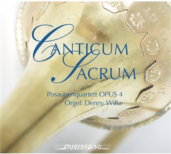 Posaunenquartett OPUS 4, Franz Liszt (1811-1886), Johann Sebastian Bach (1685-1750), Biagio Marini (1594-1663), … - Canticum Sacrum