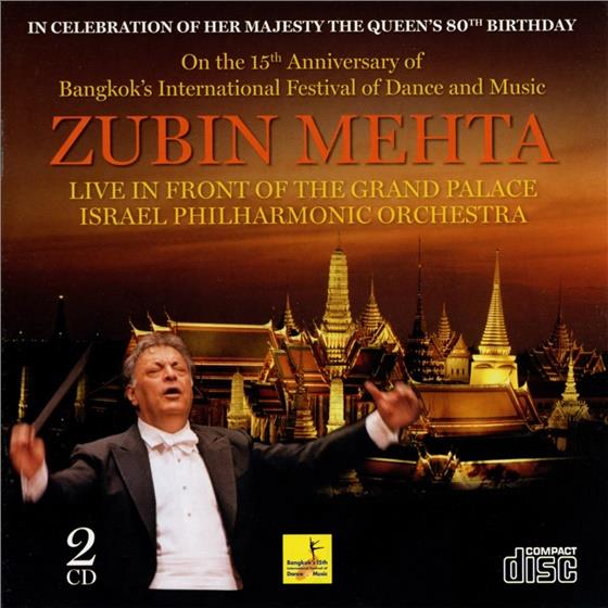 Zubin Mehta & The Israel Philharmonic Orchestra - Live In Front Of The Grand Palace, Bangkok - In Celebration Of Her Majesty the Queen's 80th Birthday - On the 15th Anniversary of Bangkok's International Festival of Dance and Music 2 CDs