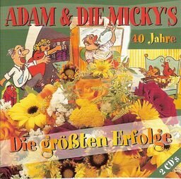 Adam & Die Micky's - Die Größten Erfolge - 40 Jahre