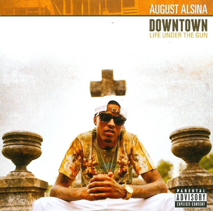 August Alsina - Downtown: Life Under The Gun