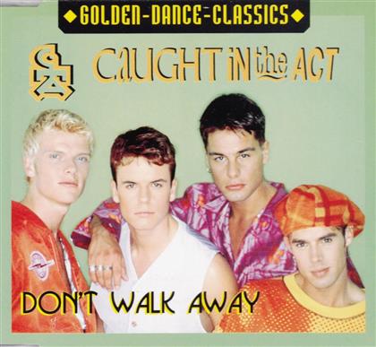 Caught In The Act - Don't Walk Away