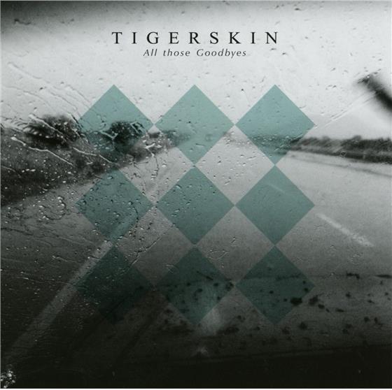 Tigerskin - All Those Goodbyes