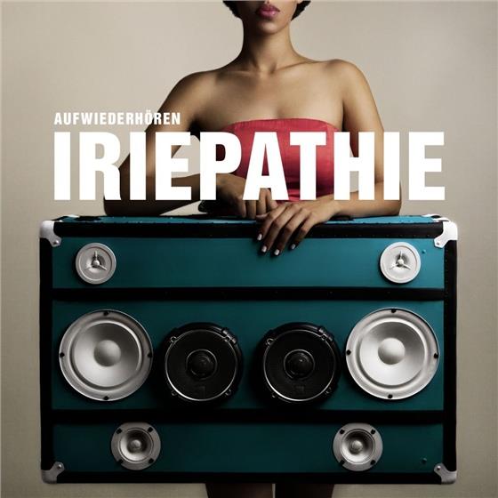 Iriepathie - Auf Wiederhören