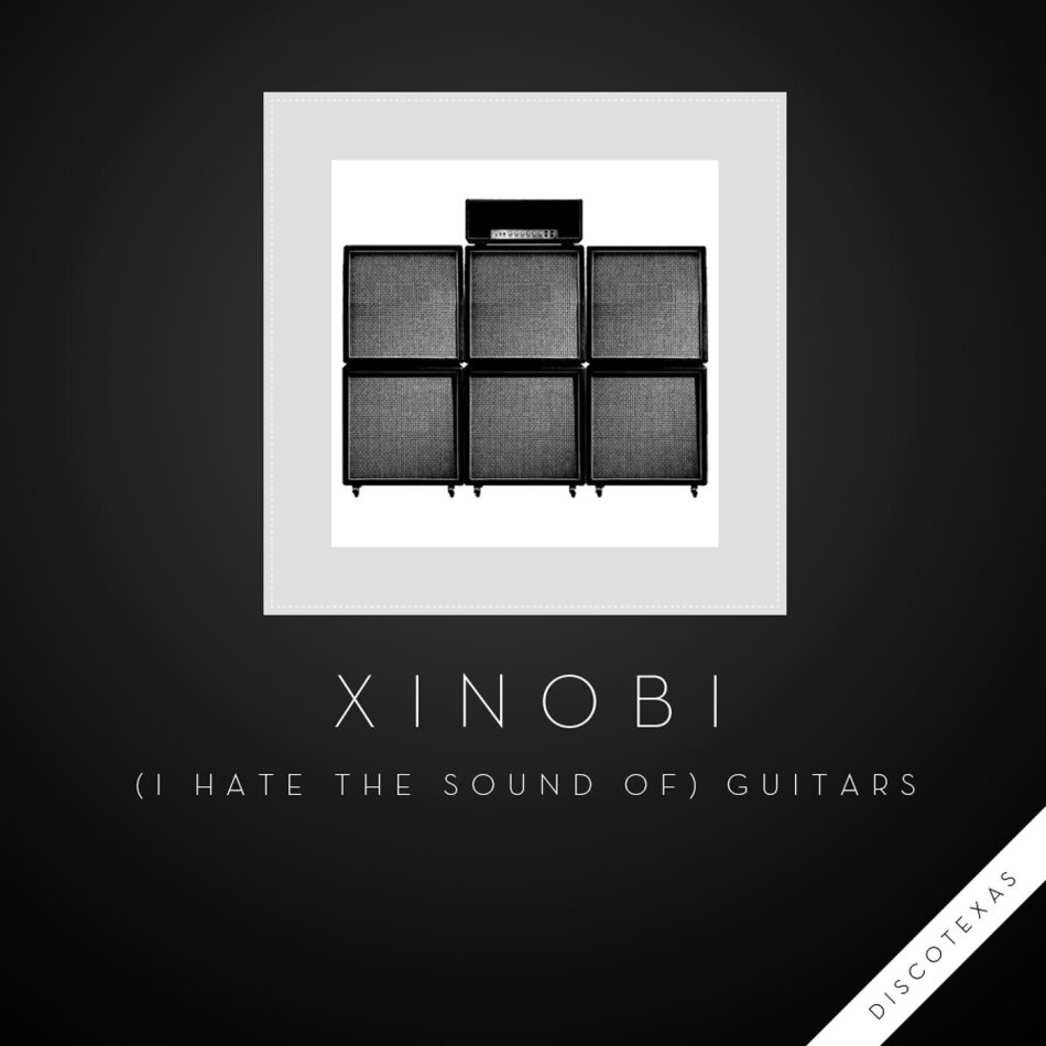 Xinobi - (I Hate The Sound Of) Guitars LP