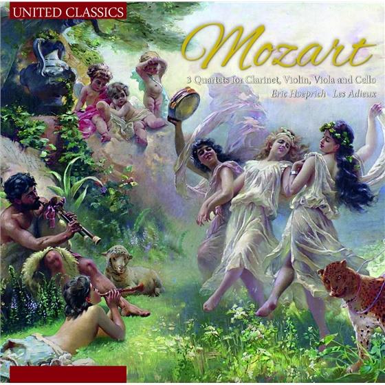 Les Adieux, Wolfgang Amadeus Mozart (1756-1791) & Eric Hoeprich - 3 Quartette Fuer Klarinette, Violine, Bratsche & C