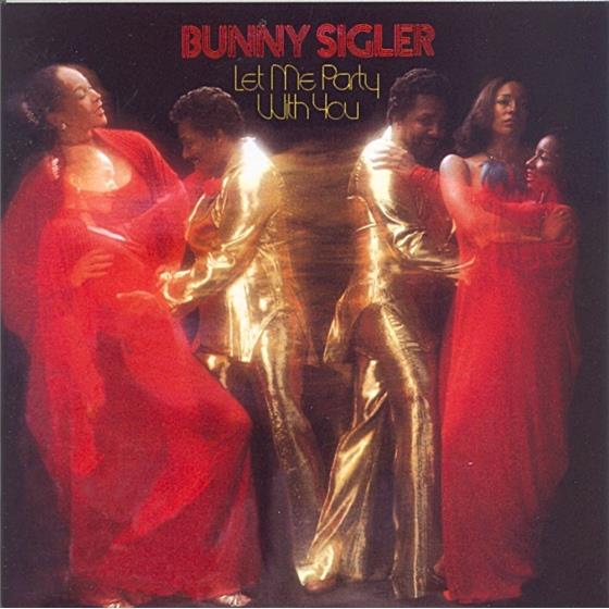 Bunny Sigler - Let Me Party With You Expanded Edition