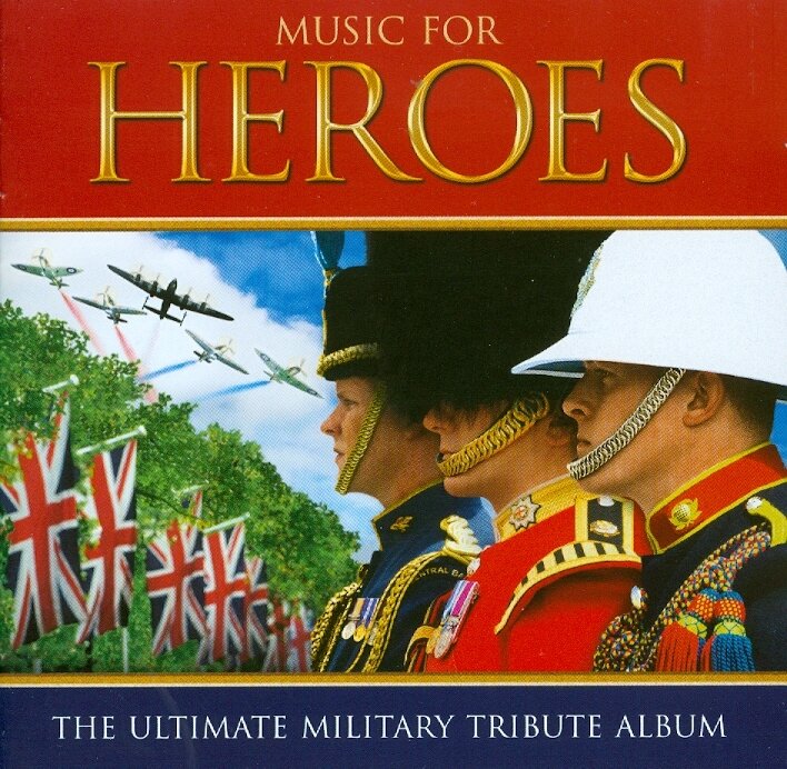 Music For Heroes - Various - Ultimate Military Tribute Album 2 CDs