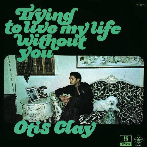 Otis Clay - Trying To Live My Life Without You LP