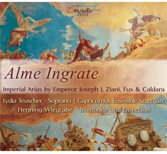 Lydia Teuscher & Capricornus Ensemble Stuttgart - Alme Ingrate : Imperial Arias By Emperor Joseph I,