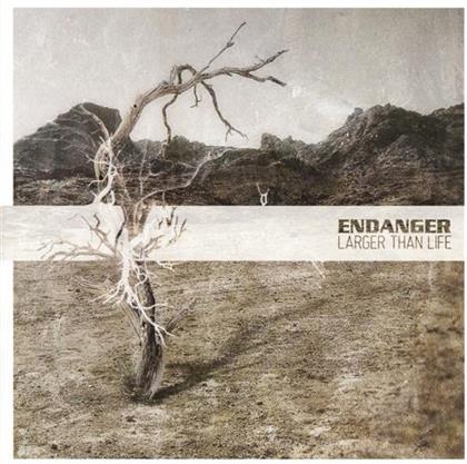 Endanger - Larger Than Life