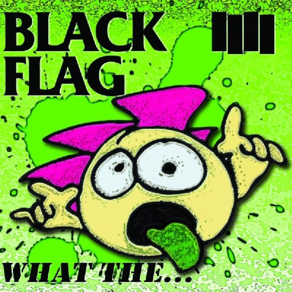 Black Flag - What The