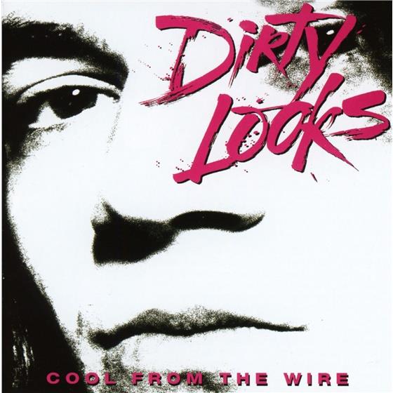 Dirty Looks - Cool From The Wire Rockcandy Edition, Version Remasterisée