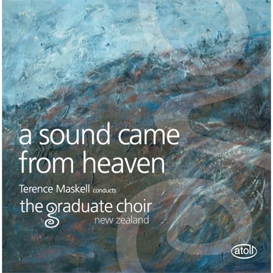Graduate Choir New Zealand & Terence Maskell - A Sound Came From Heaven