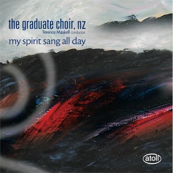 Graduate Choir New Zealand & Terence Maskell - My Spirit Sang All Day