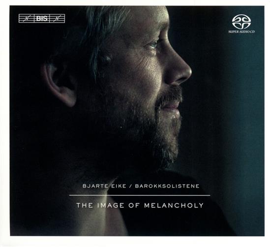 Bjarte Eike & Barocksolistene - Image Of Melancholy Hybrid SACD