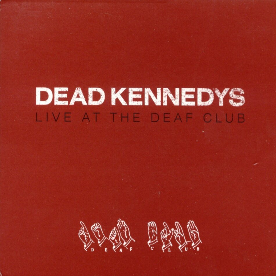 Dead Kennedys - Live At The Deaf Club New Version