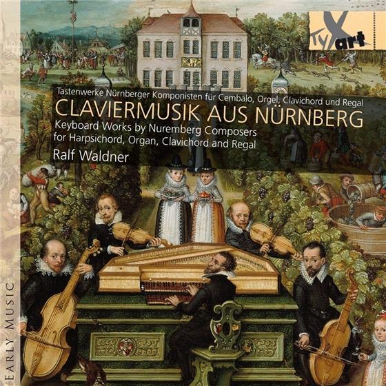 Hans Leo Hassler, Johann Erasmus Kindermann (1616-1655), Johann Staden, Georg Casper Wecker, … - Tastenwerke Nürnberger Komponisten für Cembalo, Orgel, Clavichord und Regal - Keyboard Works By Nuremberg Composers for Harpsichord, Organ, Clavichord and Regal