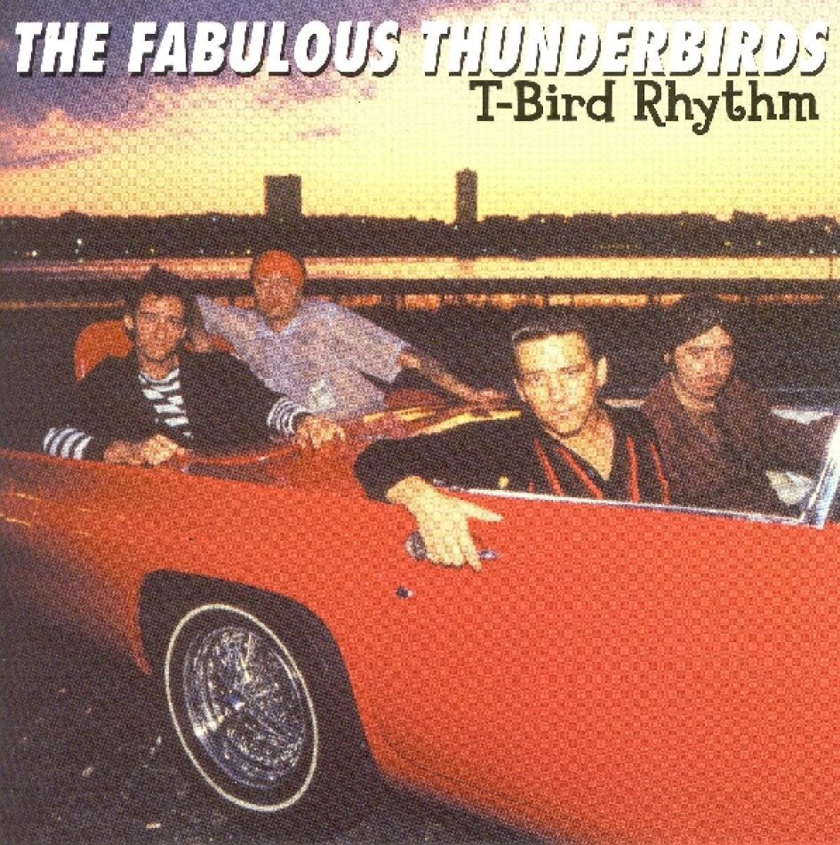 The Fabulous Thunderbirds - T-Bird Rhythm 2001 Reissue