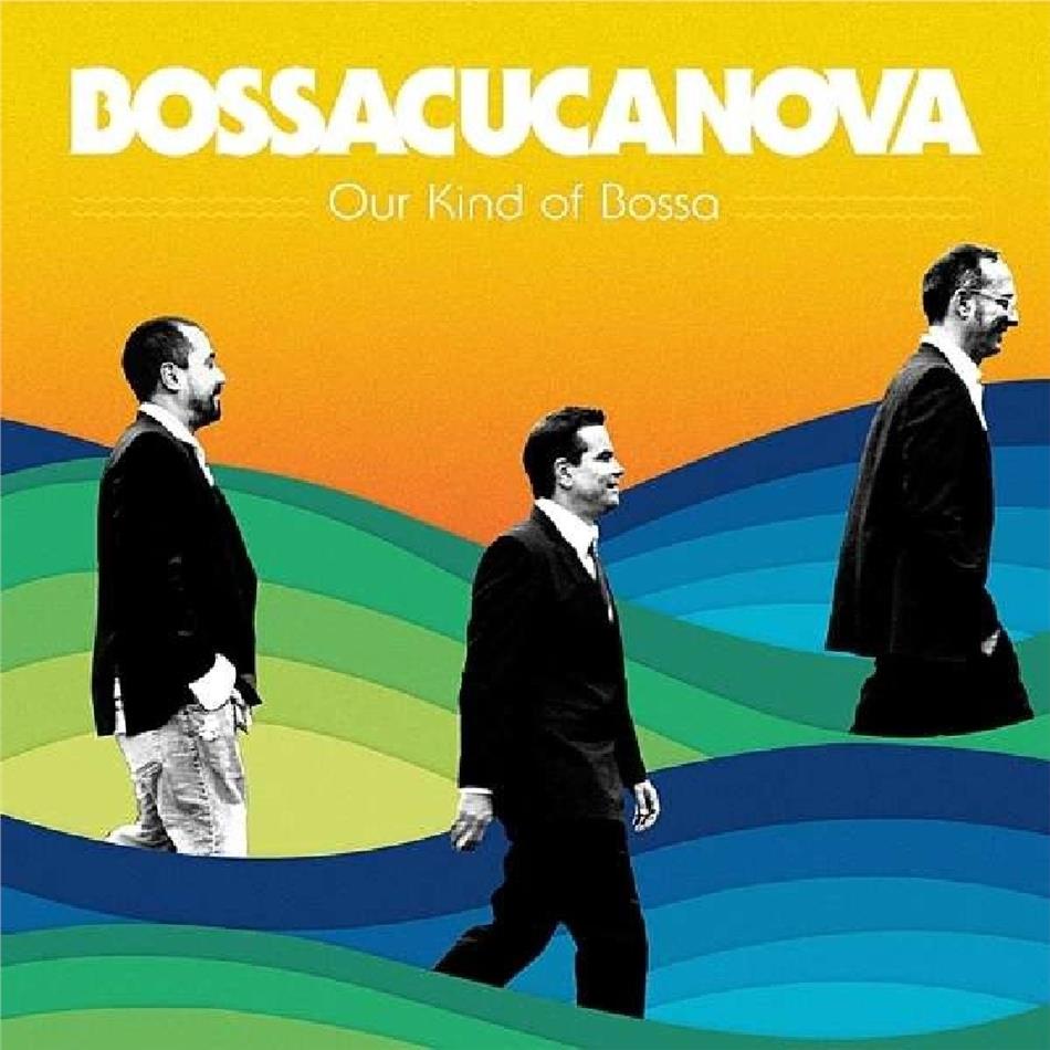 Bossacucanova - Our Kind Of Bossa