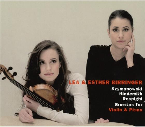 Karol Szymanowski (1882-1937), Paul Hindemith (1895-1963), Ottorino Respighi (1879-1936), Lea Birringer (Violine) & Esther Birringer - Sonatas For Violin & Piano