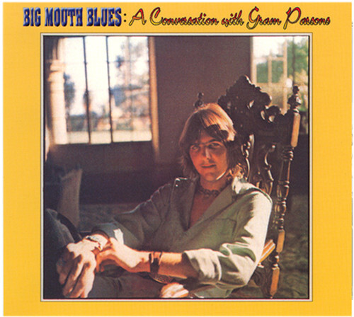Gram Parsons - Big Mouth Blues: A Conversation With Gram Parsons 2021 Repress