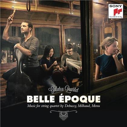 Galatea Quartet, Claude Debussy (1862-1918), Darius Milhaud (1892-1974) & Pierre Menu - Belle Epoque - Works For String Quartet