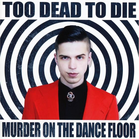 Too Dead To Die - Murder On The Dance Floor