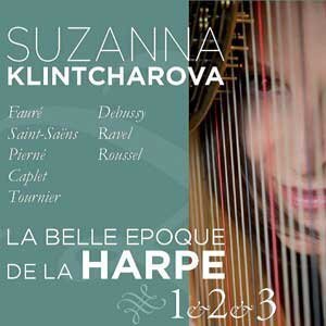 Suzanna Klintcharova, Gabriel Fauré (1845-1924), Camille Saint-Saëns (1835-1921), Gabriel Pierné (1863-1937), André Caplet, … - La Belle Epoque De La Harpe Vol.1, 2 & 3 3 CD