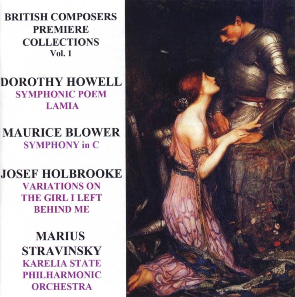 Dorothy Howell, Maurice Blower, Josef Holbrooke (1878 - 1958), Marius Stravinsky & Karelia State Philharmonic Orchestra - British Composers Premiere Collections Vol. 1 - Symponic Poem, Lamia, Symphony in C, Variation on the Girl Left Behind Me