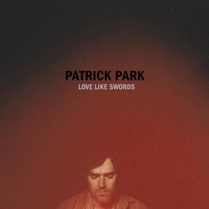 Patrick Park - Love Like Swords LP