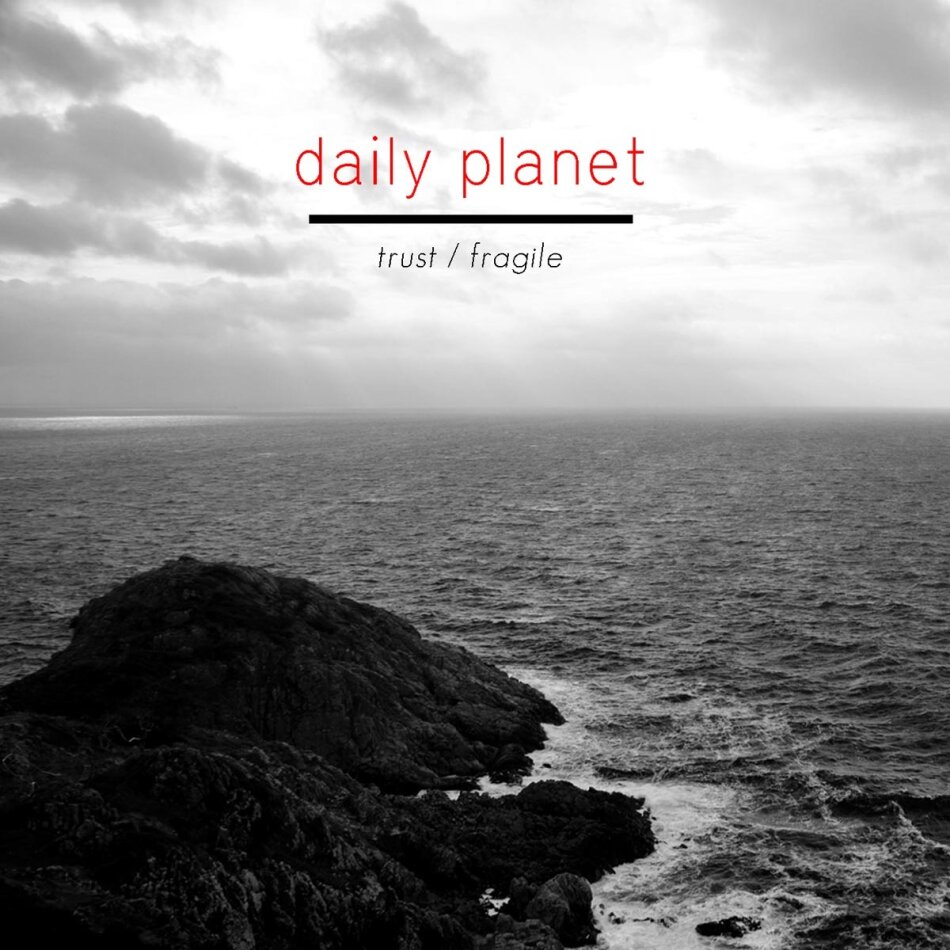 Daily Planet - Trust/Fragile