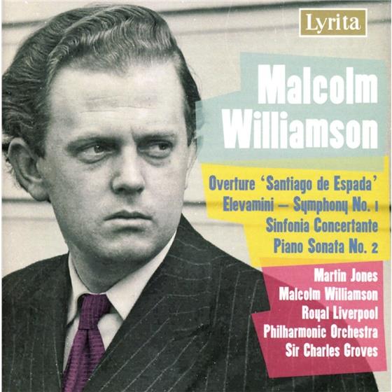 Martin Jones, Malcolm Williamson (1931-2003), Sir Charles Groves, Malcolm Williamson (1931-2003) & Royal Liverpool Philharmonic Orchestra - Ouvertuere Santiago De Espada, Sinfonia Concertante, Elevamini - Symphony No.1, Piano Sonata No. 2