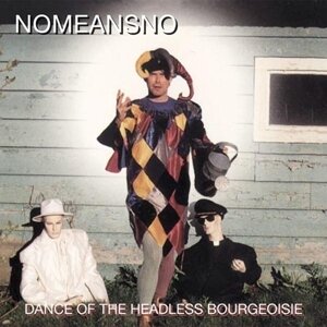 Nomeansno - Dance Of The Headless Bourgeoisie 2 LPs