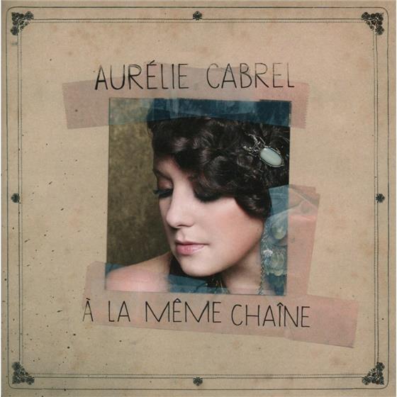 Aurelie Cabrel - A La Meme Chaine