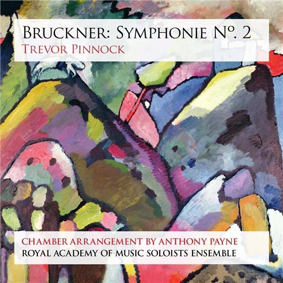 Anton Bruckner (1824-1896), Trevor Pinnock & Royal Academy of Music Ensemble - Symphonie No. 2 In C Minor - Chamber Arrangment By Anthony Payne