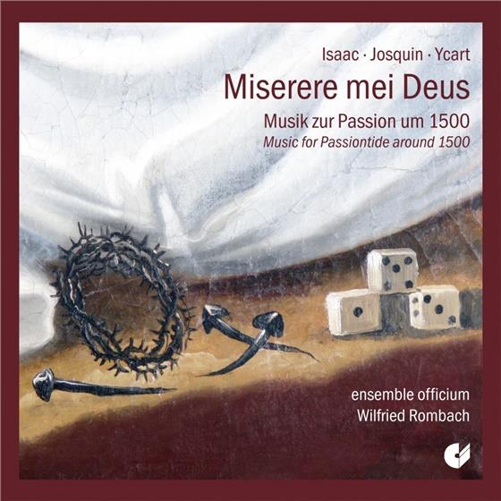 Heinrich Isaac (1450-1517), Josquin des Pres, Ycart, Wilfried Rombach & Ensemble Officium - Miserere Mei Deus - Musik zur Passion um 1500 - Music For Passiontide Around 1500
