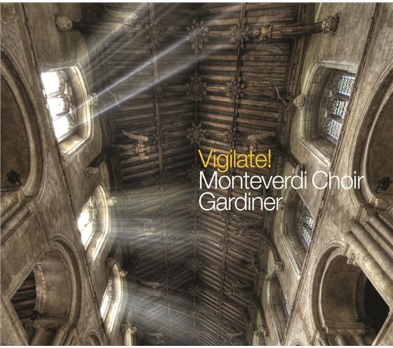 Sir John Eliot Gardiner & Monteverdi Choir - Vigilate