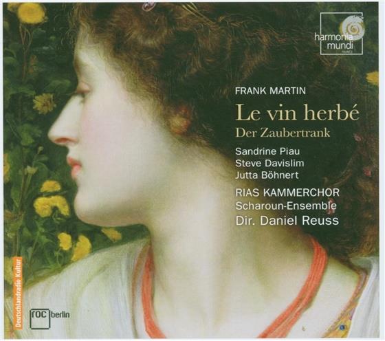 RIAS Kammerchor, Sandrine Piau, Steve Davislim, Jutta Böhnert, Frank Martin (1890-1974), … - Le Vin Herbé - Der Zaubertrank 2 CDs
