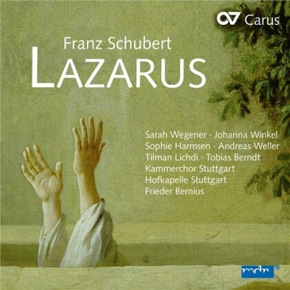 Kammerchor Stuttgart, Franz Schubert (1797-1828), Frieder Bernius, Sarah Wegener, &hellip; - Lazarus - Fragment