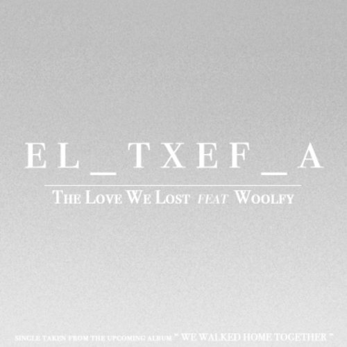 El Txef A feat. Woolfy - Love We Lost LP