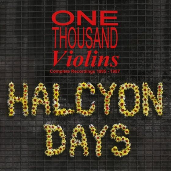 One Thousand Violins - Halcyon Days/Complete Recordings 1985-87