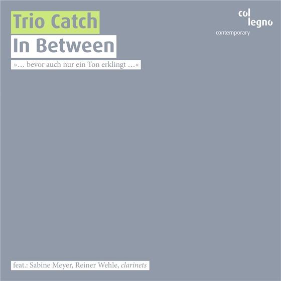 Trio Catch Boglarka Pecze (Clr Bclr) Eva Boesch, Trio Catch, Eva Boesch, Donatoni, … - In Between à bevor auch nur ein Ton erklingt à